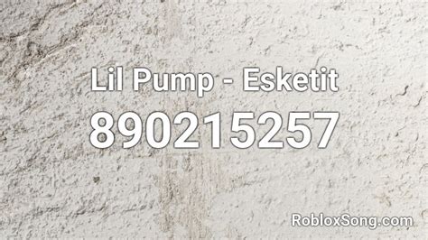 Lil Pump Esketit Roblox Id Roblox Music Codes