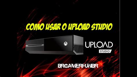 Upload Studio Como Usar Xbox One Youtube