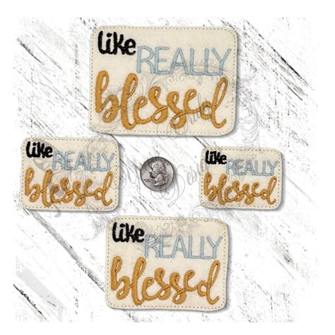 Like Realy Blessed Machine Feltie Embroidery File In Multiple Sizes