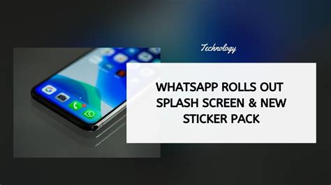 Whatsapp Rolls Out Splash Screen And New Sticker Pack Loudfact