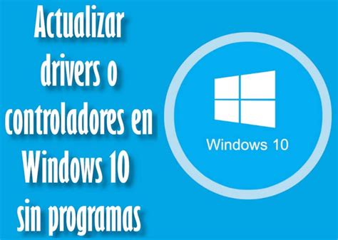 Cómo Actualizar Drivers O Controladores Sin Programas En Windows 10