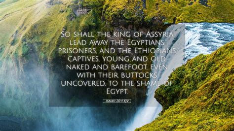 Isaiah 20 4 KJV Desktop Wallpaper So Shall The King Of Assyria Lead