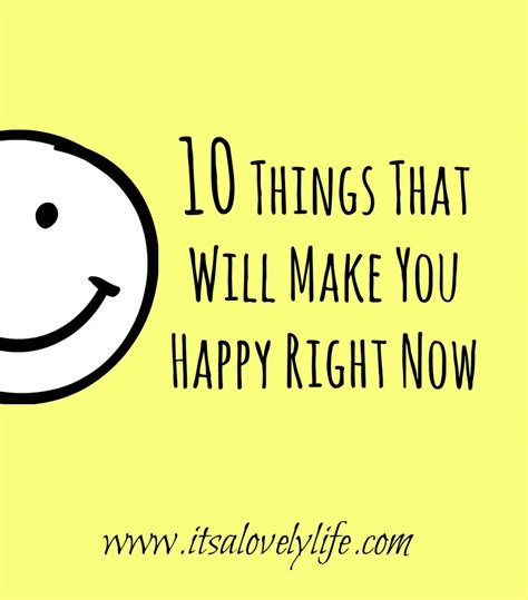 Rearranging your life should make you happier, as it is bringing your life more. 10 Things That Will Make You Happy Right Now - It's a ...