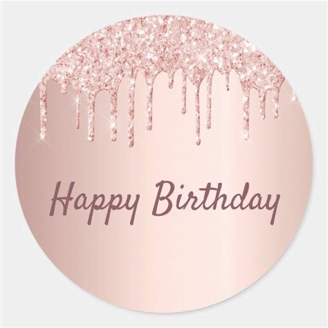 Happy Birthday Rose Gold Glitter Drips Pink Classic Round Sticker
