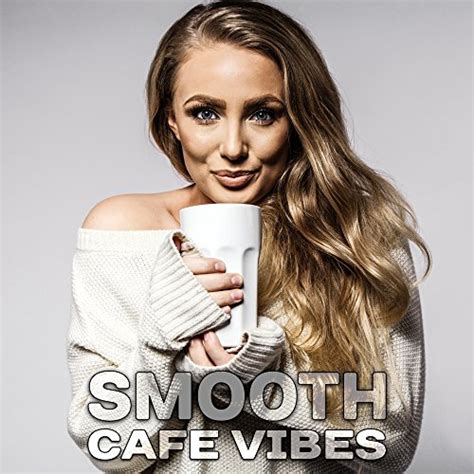 Amazon Music Chillout Caféのsmooth Cafe Vibes Chill Out Music For Cafe Chillout 2017 Relax