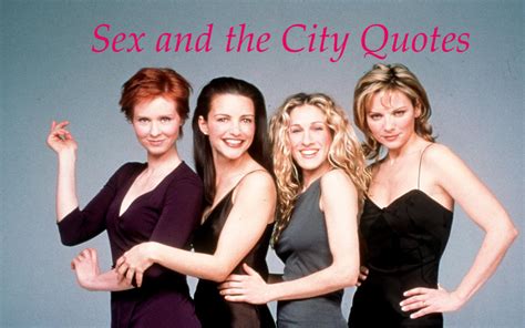 60 Sex And The City Quotes From Carrie Bradshaw Samantha Charlotte