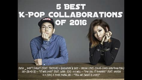 5 Best K Pop Collaborations Of 2016 Youtube