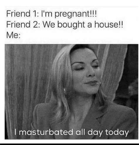 friend 1 i m pregnant friend 2 we bought a house me funny pictures funny pictures
