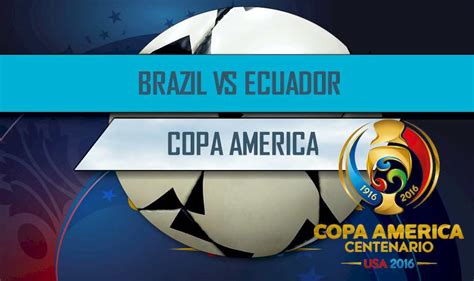 Watch from anywhere online and free. Brazil vs Ecuador 2016 Score En Vivo Ignites Copa America ...