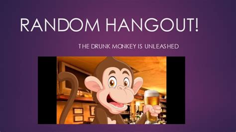 Check spelling or type a new query. Random Hangout - Drunk Monkey Unleashed - YouTube