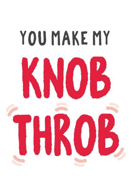 Rude Valentines Day Card You Make My Knob Throb Thortful