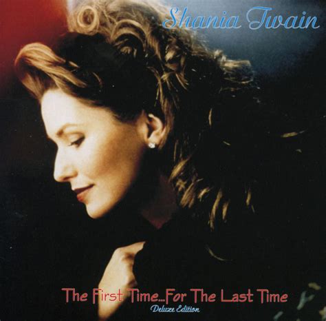 The First TimeFor The Last Time Album By Shania Twain Spotify