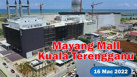 Terkini Dari Tanjung Kuala Terengganu Mayang Mallsogo 1632022
