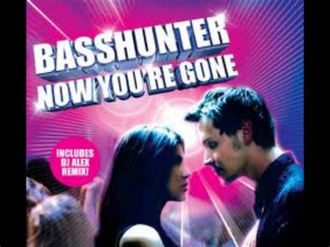 Basshunter Now Your Gone Youtube
