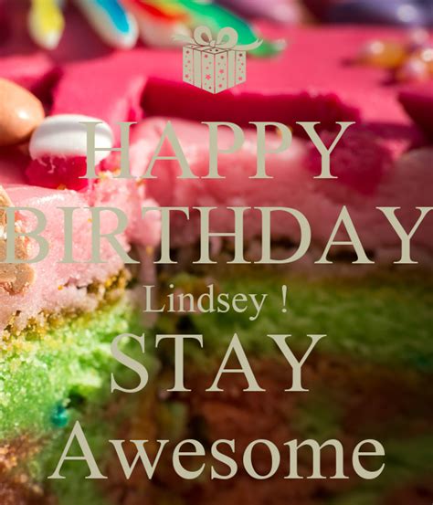 Happy Birthday Lindsey Stay Awesome Poster Chris Keep Calm O Matic