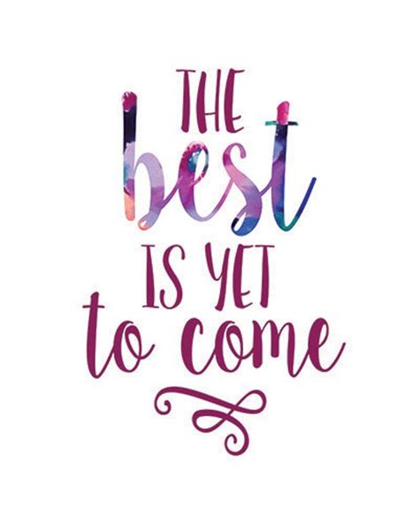 The Best Is Yet To Come 8 X 10 Digital Print By Freckledinkling