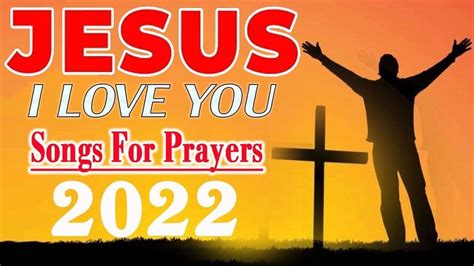 Jesus I Love You 🙏 Reflection Of Praise And Worship Songs Collection 🙏 Praise Worship Songs 2022