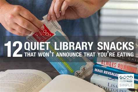 12 Quiet Library Snacks That Wont Announce That Youre Eating Good