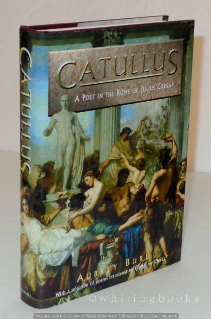 Catullus A Poet In The Rome Of Julius Caesar With A Selection Of