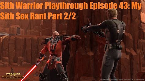 Swtor Sith Warrior Playthrough Season 1 Episode 43 My Sith Sex Rant Part 2 2 Youtube