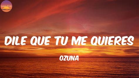 Dile Que Tu Me Quieres Ozuna Letralyrics Youtube