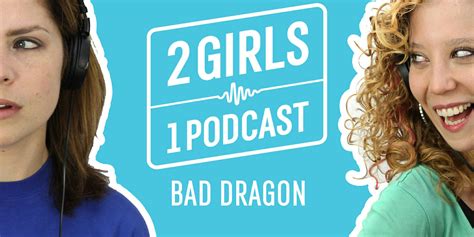 2 girls 1 podcast behind bad dragon s high fantasy sex toys