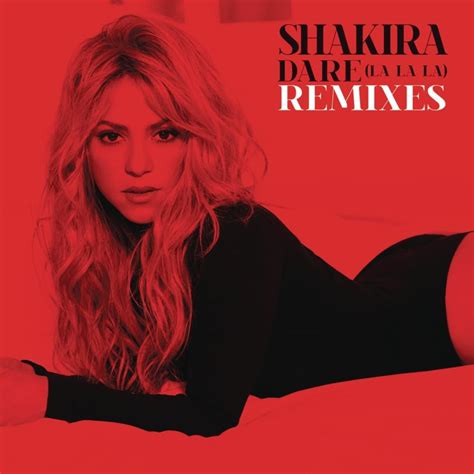 Shakira Dare La La La Remixes Lyrics And Tracklist Genius