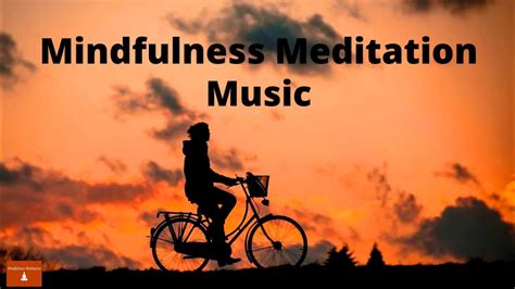 Mindfulness Meditation Music Relax Body Mindfulness Music For