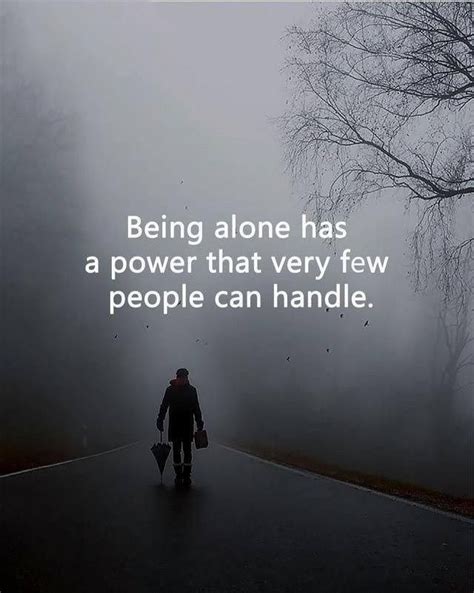 Being Alone Has A Power That Very Few People Can Handle Words