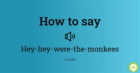 How To Pronounce Hey Hey Were The Monkees