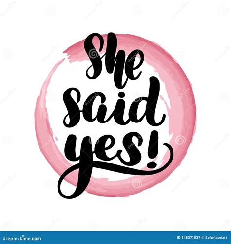 Lettering She Said Yes Stock Vector Illustration Of Drawn 148371037