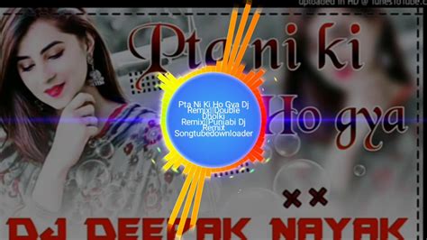Pta Nhi Ki Ho Gya Dhol Mix Full Dj Song Youtube