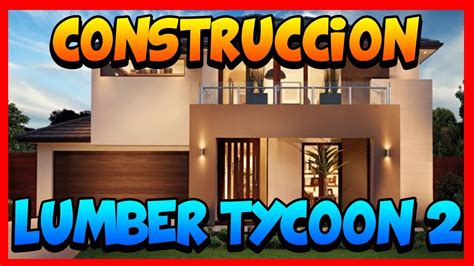 Lumber Tycoon 2 Building Contruyendo Una Casa Lujosa 2 Timelapse