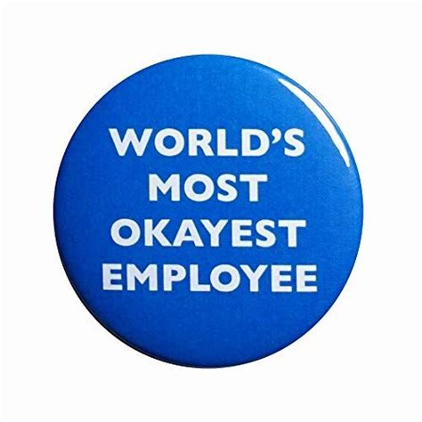 Worlds Most Okayest Employee Button Funny Pin Pinback Work Nerdy Geeky