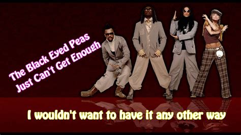 The Black Eyed Peas Just Can T Get Enough With Lyrics Hd Youtube