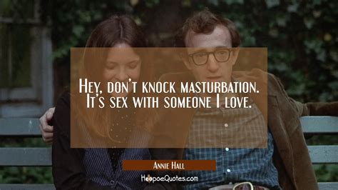 Hey Dont Knock Masturbation Its Sex With Someone I Love Hoopoequotes