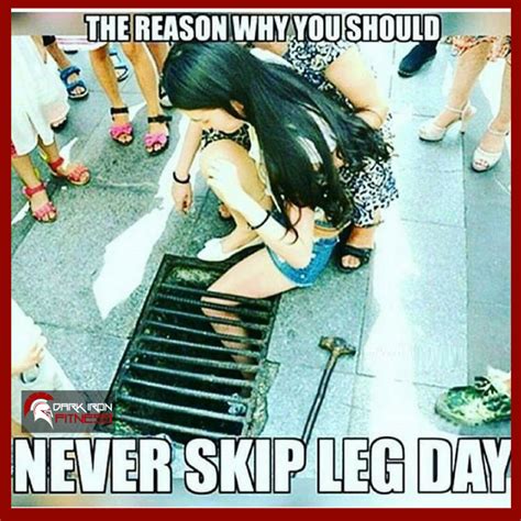 One Reason Why You Should Never Skip Leg Day Gym Memes Funny Fitness Jokes Gym Memes