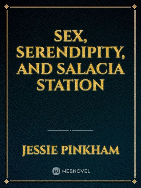 Read Sex Serendipity And Salacia Station Jessie Pinkham Webnovel