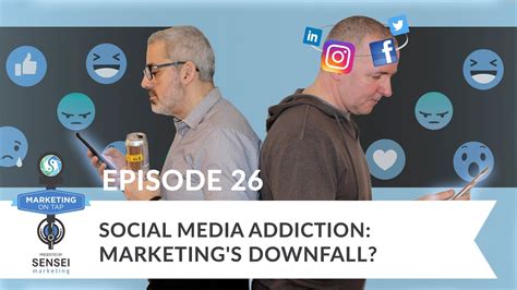 episode 26 social media addiction marketing s downfall youtube