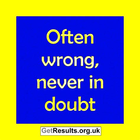 Often Wrong Never In Doubt Get Lasting Results With Mike