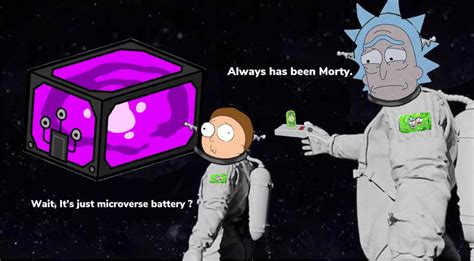 We Are In Microverse Battery Too Rrickandmorty