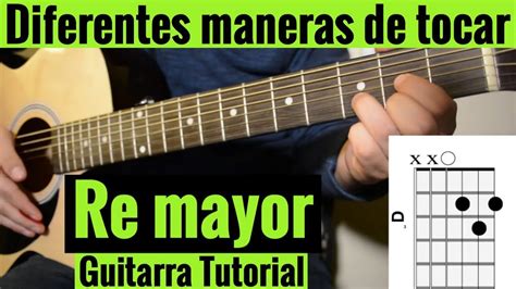 Diferentes Maneras De Tocar Re Mayor En Guitarra Acustica Tutorial