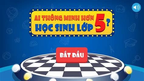 Trò Chơi Ai Thông Minh Hơn Lớp 5 Game Trí Tuệ Giúp Trẻ Học Tốt