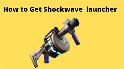 How To Get The Fortnite Shockwave Launcher During Fortnite Season 8