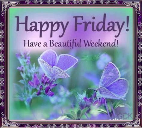Happy Friday Have A Beautiful Weekend Pictures Photos And Images For