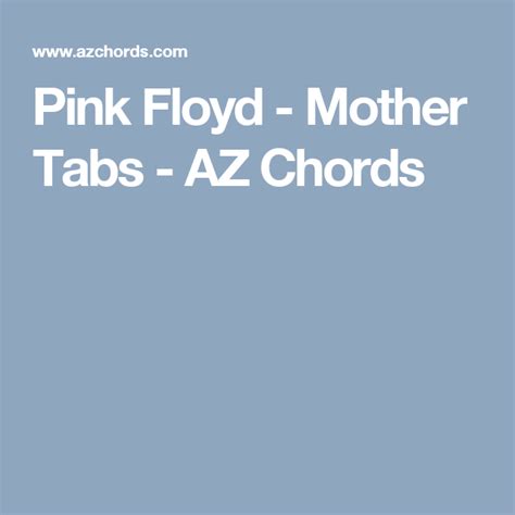 Pink Floyd Mother Tabs Az Chords Pink Floyd Floyd Pink