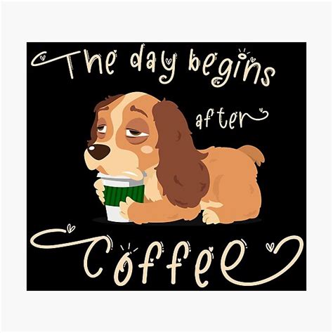 Dog Drinking Coffee The Day Begins After Coffee Photographic Print