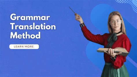 Grammar Translation Method Characteristics Objectives And Techniques
