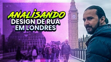 Analisando Design De Rua Em Londres Youtube