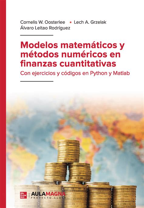 Modelos Matemáticos Y Métodos Numéricos En Finanzas Cuantitativas Cornelis W Oosterlee